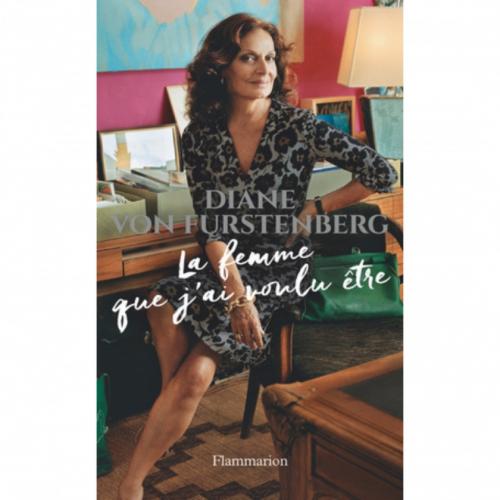 La femme que j'ai voulu être, Diane Von Fürstenberg